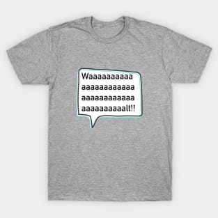 Waaaaaaaaalt! T-Shirt